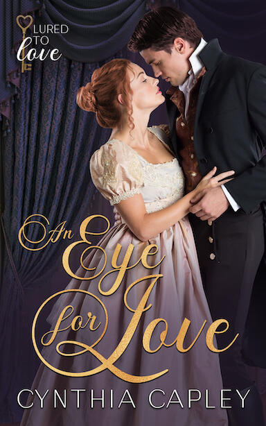 Cover of An Eye for Love by Cynthia Capley. A steamy Regency romance novel featuring a lady in a high waisted ivory gown and her improper suitor in dark tailcoat and brown waistcoat engaging in an almost kiss in a room with midnight blue curtains.